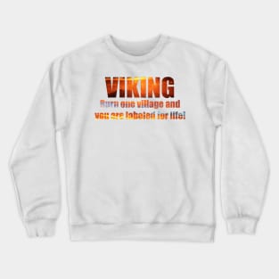 Viking- Burn one village... Crewneck Sweatshirt